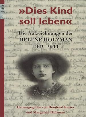"Dies Kind soll leben": Die Aufzeichnungen der Helene Holzman 1941-1944. Hrsg. v. Reinhard Kaiser...