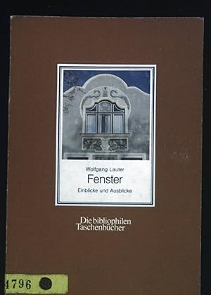 Fenster : Einblicke u. Ausblicke. Die bibliophilen Taschenbücher ; 275