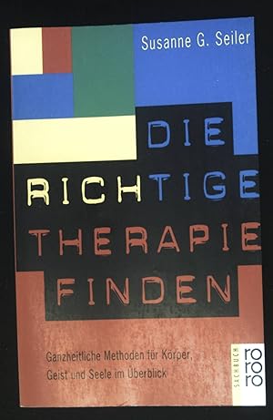 Seller image for Die richtige Therapie finden : ganzheitliche Methoden fr Krper, Geist und Seele. Rororo ; 60546 : rororo-Sachbuch for sale by books4less (Versandantiquariat Petra Gros GmbH & Co. KG)