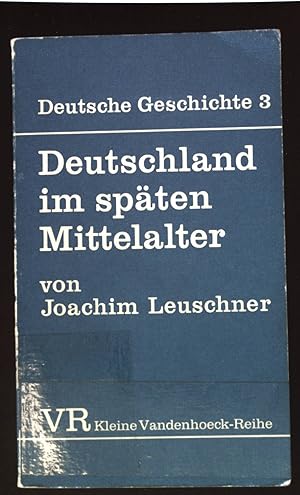 Bild des Verkufers fr Deutschland im spten Mittelalter. Deutsche Geschichte ; Bd. 3; Kleine Vandenhoeck-Reihe ; 1410 zum Verkauf von books4less (Versandantiquariat Petra Gros GmbH & Co. KG)