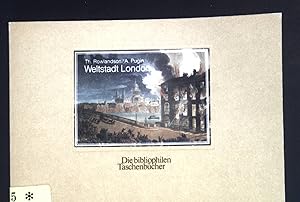 Imagen del vendedor de Weltstadt London : e. Ausw. aus d. Ansichtenwerk "The microcosm of London" von 1808 - 1810. Die bibliophilen Taschenbcher ; 261 a la venta por books4less (Versandantiquariat Petra Gros GmbH & Co. KG)