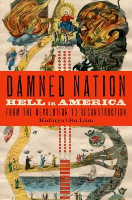 Image du vendeur pour Damned Nation: Hell in America from the Revolution to Reconstruction (Hardback or Cased Book) mis en vente par BargainBookStores