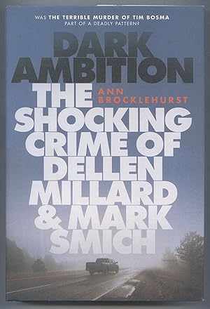 Bild des Verkufers fr Dark Ambition: The Shocking Crime of Dellen Millard & Mark Smich zum Verkauf von Between the Covers-Rare Books, Inc. ABAA