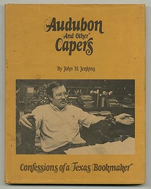 Bild des Verkufers fr Audubon and other Capers: Confessions of a Texas Bookmaker zum Verkauf von Between the Covers-Rare Books, Inc. ABAA