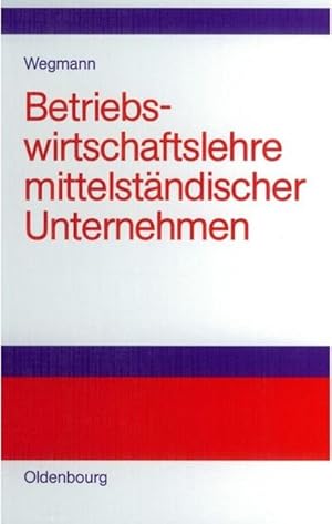 Seller image for Betriebswirtschaftslehre mittelstndischer Unternehmen for sale by BuchWeltWeit Ludwig Meier e.K.