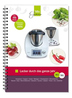 Bild des Verkufers fr Lecker durch das ganze Jahr! - Das Buch: Rezepte fr den Thermomix aus unserem Kalender 2015 Rezepte fr den Thermomix aus unserem Kalender 2015 zum Verkauf von Antiquariat Mander Quell