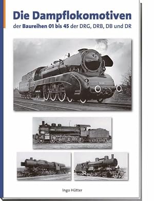 Image du vendeur pour Die Dampflokomotiven der Baureihen 01 bis 45 der DRG, DRB, DB und DR: Lokomotiven deutscher Eisenbahnen - Verzeichnis aller deutscher Triebfahrzeuge, . aller deutschen Triebfahrzeuge Band 1 Lokomotiven deutscher Eisenbahnen - Verzeichnis aller deutscher Triebfahrzeuge, Band 1 mis en vente par Antiquariat Mander Quell