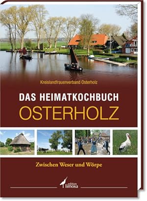 Seller image for Das Heimatkochbuch Osterholz: Zwischen Weser und Wrpe Zwischen Weser und Wrpe for sale by Antiquariat Mander Quell