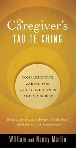 Bild des Verkufers fr The Caregiver\ s Tao Te Ching: Compassionate Caring for Your Loved Ones and Yourself zum Verkauf von moluna