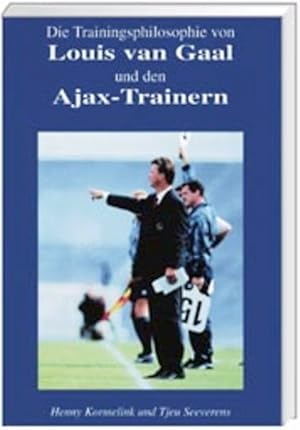 Imagen del vendedor de Die Trainingsphilosophie von Louis van Gaal und den Ajax-Trainern Henny Kormelink und Tjeu Seeverens. [bers.: Winfried Schoofs] a la venta por Antiquariat Mander Quell