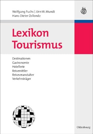 Seller image for Lexikon Tourismus : Destinationen, Gastronomie, Hotellerie, Reisemittler, Reiseveranstalter, Verkehrstrger for sale by AHA-BUCH GmbH