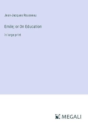 Image du vendeur pour Emile; or On Education : in large print mis en vente par AHA-BUCH GmbH