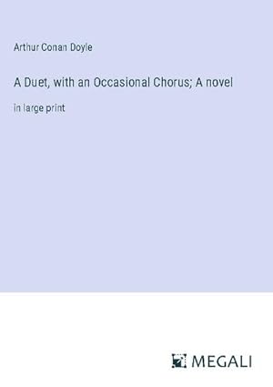 Seller image for A Duet, with an Occasional Chorus; A novel : in large print for sale by AHA-BUCH GmbH