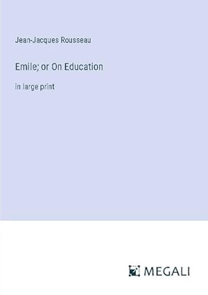 Image du vendeur pour Emile; or On Education : in large print mis en vente par AHA-BUCH GmbH