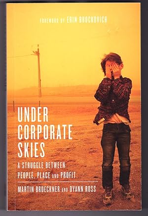Under Corporate Skies: A Struggle Between People, Place, and Profit by Martin Brueckner and Dyann...