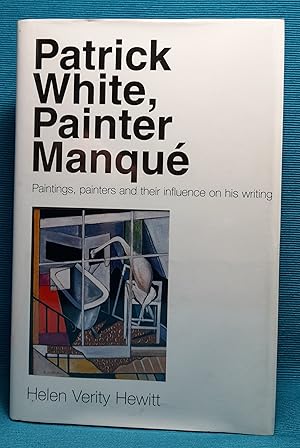 Patrick White, Painter Manque: Paintings, painters and their influence on his writing