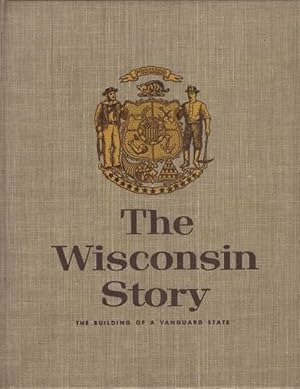 The Wisconsin Story: The Building of a Vanguard State