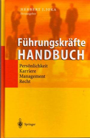 Führungskräfte- Handbuch. Persönlichkeit, Karriere, Management, Recht.