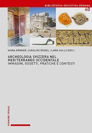 Bild des Verkufers fr Archeologia Svizzera nel Mediterraneo Occidentale : Immagini, oggetti, pratiche e contesti zum Verkauf von AHA-BUCH GmbH