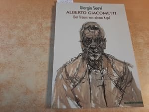 Image du vendeur pour Alberto Giacometti. Der Traum von einem Kopf mis en vente par Gebrauchtbcherlogistik  H.J. Lauterbach