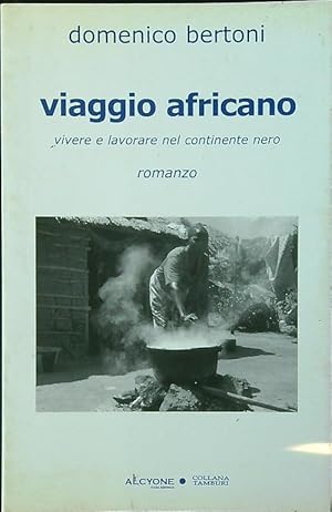 Bild des Verkufers fr Viaggio africano. Vivere e lavorare nel continente nero zum Verkauf von Librodifaccia