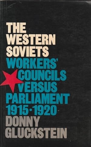 The Western Soviets: Workers' Councils Versus Parliament 1915-1920