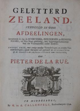 Image du vendeur pour Geletterd Zeeland, verdeeld in drie afdeelingen, bevattende in zig de schrijvers, geleerden en kunstenaars, uit dien Staat geboortig, met bygevoegd levensverhaal der voornaamsten onder dezelve ; 2e druk, met eenige noodige veranderingen en ettelyke vermeerderingen; zynde hieragter ook geplaats de byschriften op de groote en smalle steden van Zeeland. mis en vente par Gert Jan Bestebreurtje Rare Books (ILAB)