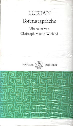 Imagen del vendedor de Totengesprche. Aus d. Griech. bertr. von Christoph Martin Wieland / Manesse-Bcherei ; 19 a la venta por Versandantiquariat Nussbaum