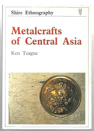 Seller image for Metalcrafts of Central Asia Shire Ethnography for sale by City Basement Books