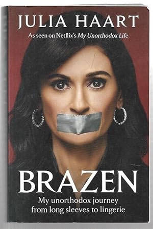 Seller image for Brazen. My Unorthodox journey from long sleeves to lingerie. As seen on Netflix's 'My Unorthodox Life'. for sale by City Basement Books