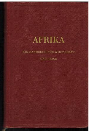 Afrika. Ein Handbuch für Wirtschaft und Reise. Herausgegeben af Anregung der deutschen Afrika-Lin...