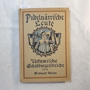 Imagen del vendedor de Pudelnrrische Leute : Urkomische Schildbrgerstreiche a la venta por Gebrauchtbcherlogistik  H.J. Lauterbach