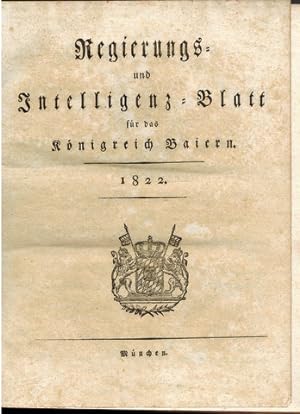 Regierungs- und Intelligenz- Blatt für das Königreich Baiern. 1822 cpl.