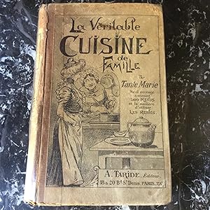 La Véritable CUISINE de Famille par Tante Marie .Contenant 500 Menus et 1000 Recettes