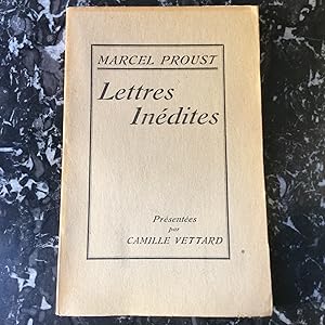 Lettres inédites de Marcel PROUST présentées par Camille VETTARD .