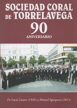 Bild des Verkufers fr Sociedad Coral de Torrelavega. 90 Aniversario. De Lucio Lzaro (1925) a Manuel Egusquiza (2015) . zum Verkauf von Librera Astarloa