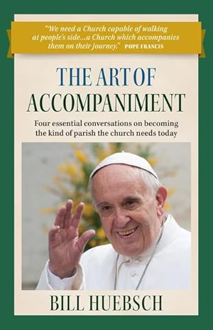 Bild des Verkufers fr The Art of Accompaniment: Four Essential Conversations on Becoming the Kind of Parish the Church Needs Today zum Verkauf von moluna