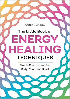 Bild des Verkufers fr The Little Book of Energy Healing Techniques: Simple Practices to Heal Body, Mind, and Spirit zum Verkauf von moluna