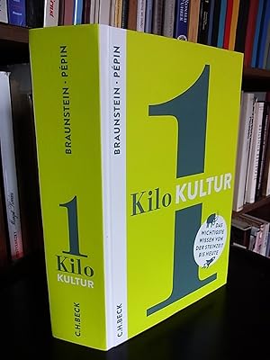 1 Kilo Kultur. Das wichtigste Wissen von der Steinzeit bis Heute. Unter Mitwirkung v. Alexander K...