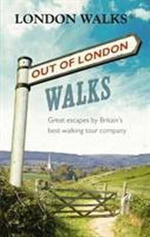 Bild des Verkufers fr Out of London Walks : Great escapes by Britain's best walking tour company zum Verkauf von AHA-BUCH GmbH
