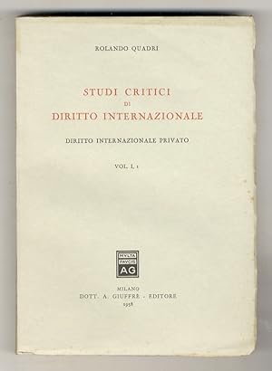 Studi critici di diritto internazionale. Diritto internazionale privato. Vol. I, p. 1. [Unico vol...