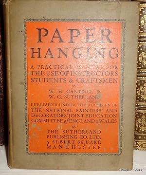 Paper Hanging. A Practical Manual for the Use of Students and Craftsmen.