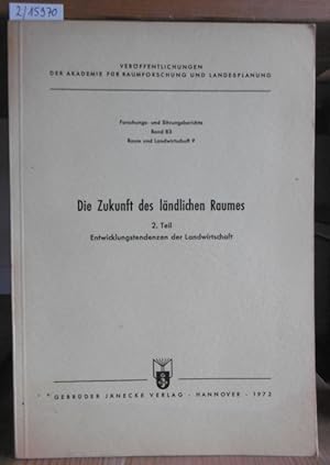 Bild des Verkufers fr Die Zukunft des lndlichen Raumes. 2. Teil: Entwicklungstendenzen der Landdwirtschaft. zum Verkauf von Versandantiquariat Trffelschwein