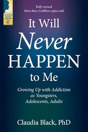 Seller image for It Will Never Happen to Me : Growing Up with Addiction as Youngsters, Adolescents, and Adults for sale by GreatBookPricesUK
