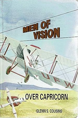 Men Of Vision Over Capricorn: A Story of Aviation History in Central Queensland.