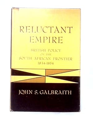 Seller image for Reluctant Empire: British Policy on the South African Frontier, 1834-54 for sale by World of Rare Books