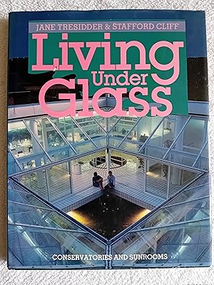 Bild des Verkufers fr Living Under Glass - Conservatories and Sunrooms zum Verkauf von Glenbower Books