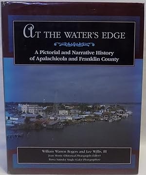 Seller image for At the Water's Edge: A Pictorial and Narrative History of Apalachicola and Franklin County (Florida) for sale by MLC Books