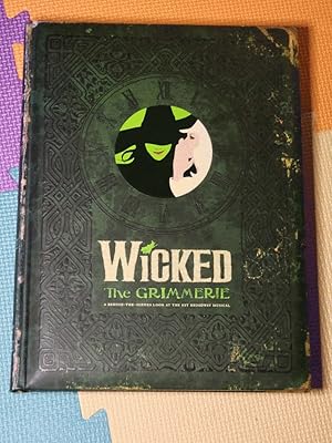 Wicked: The Grimmerie, a Behind-the-Scenes Look at the Hit Broadway Musical