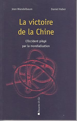 Seller image for La Victoire de la Chine. L'Occident pig par la mondialisation for sale by le livre ouvert. Isabelle Krummenacher